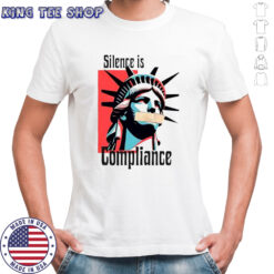 Statue of Liberty Silence is compliance sarcastic shirt