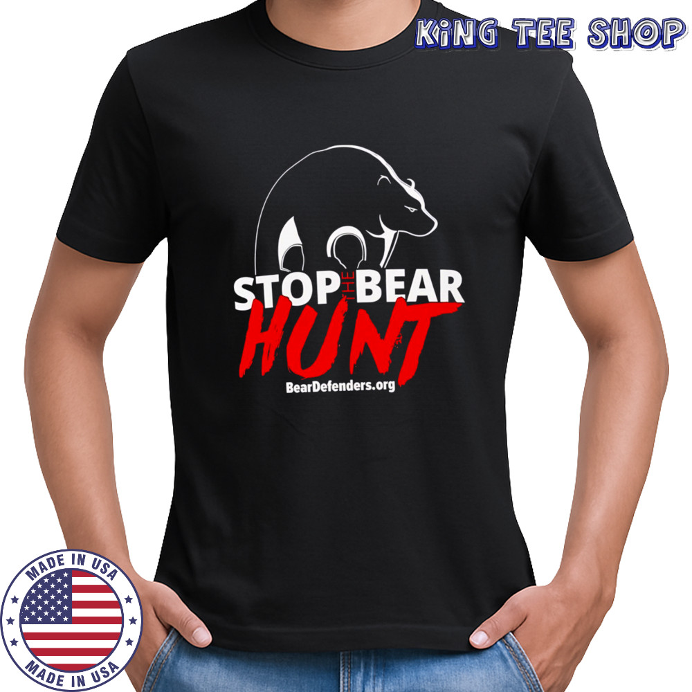 Stop The Bear Hunt shirt