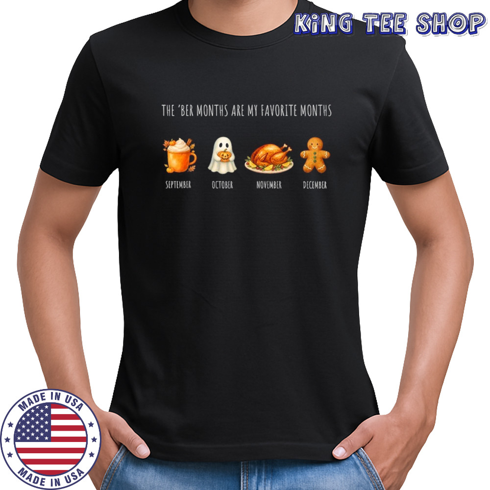 The Ber Months Are My Favorite Months September October November December Halloween Christmas T-shirt