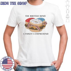 The British Mind Cannot Comprehend Donut Burger T-Shirt