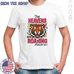 The Heavens Are Roaring PSALM 19 1 T-Shirt