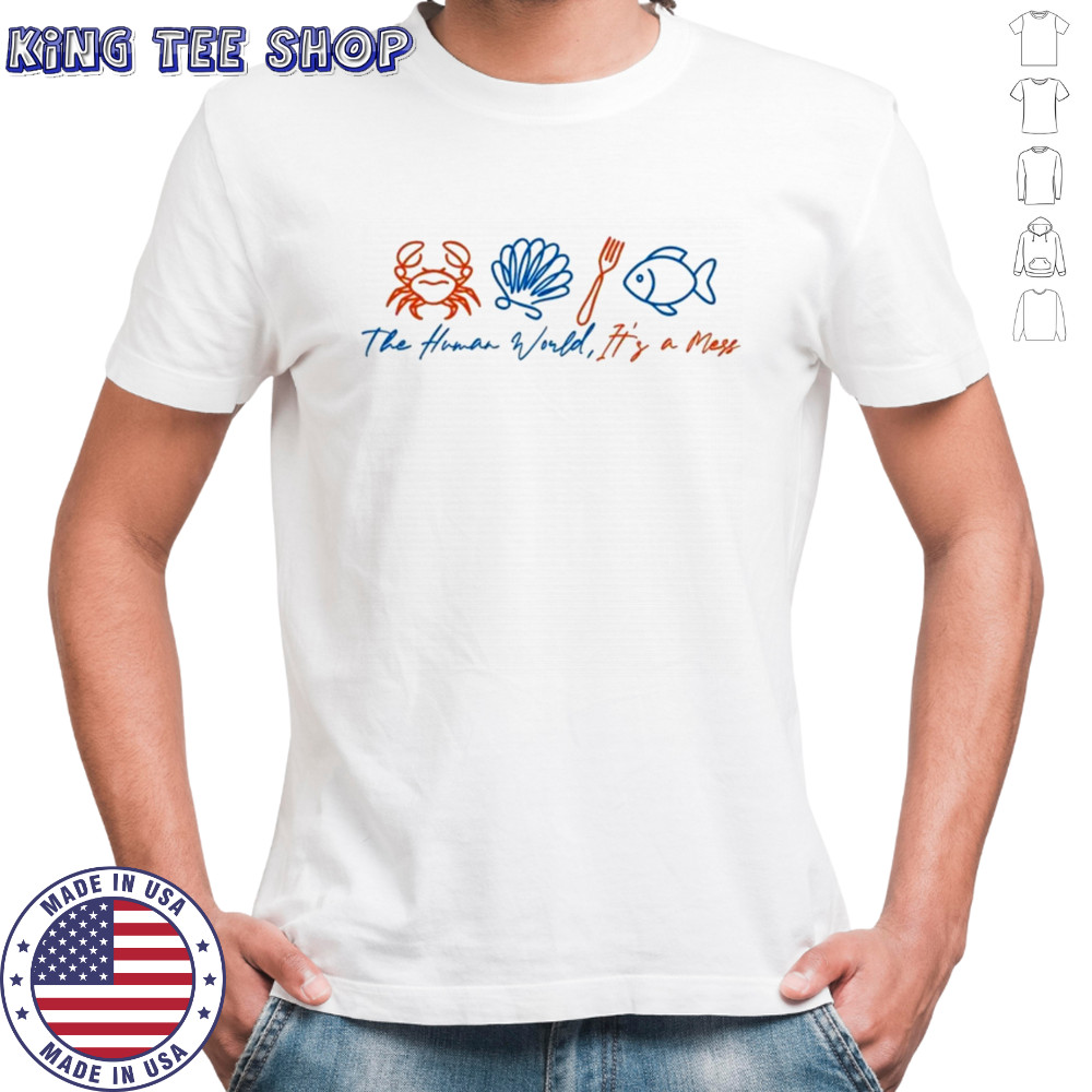 The Human World It’s A Mess T-shirt