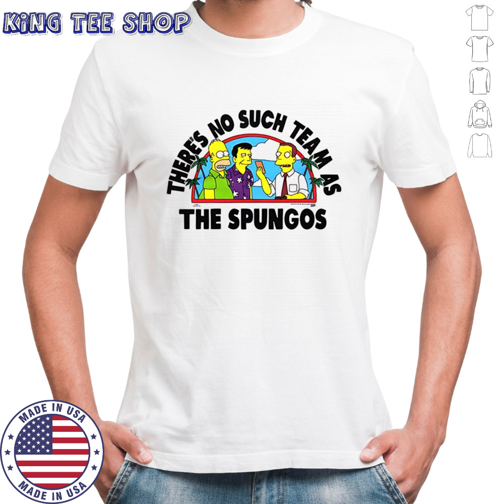 The Simpsons There’s No Such Team As The Spungos shirt