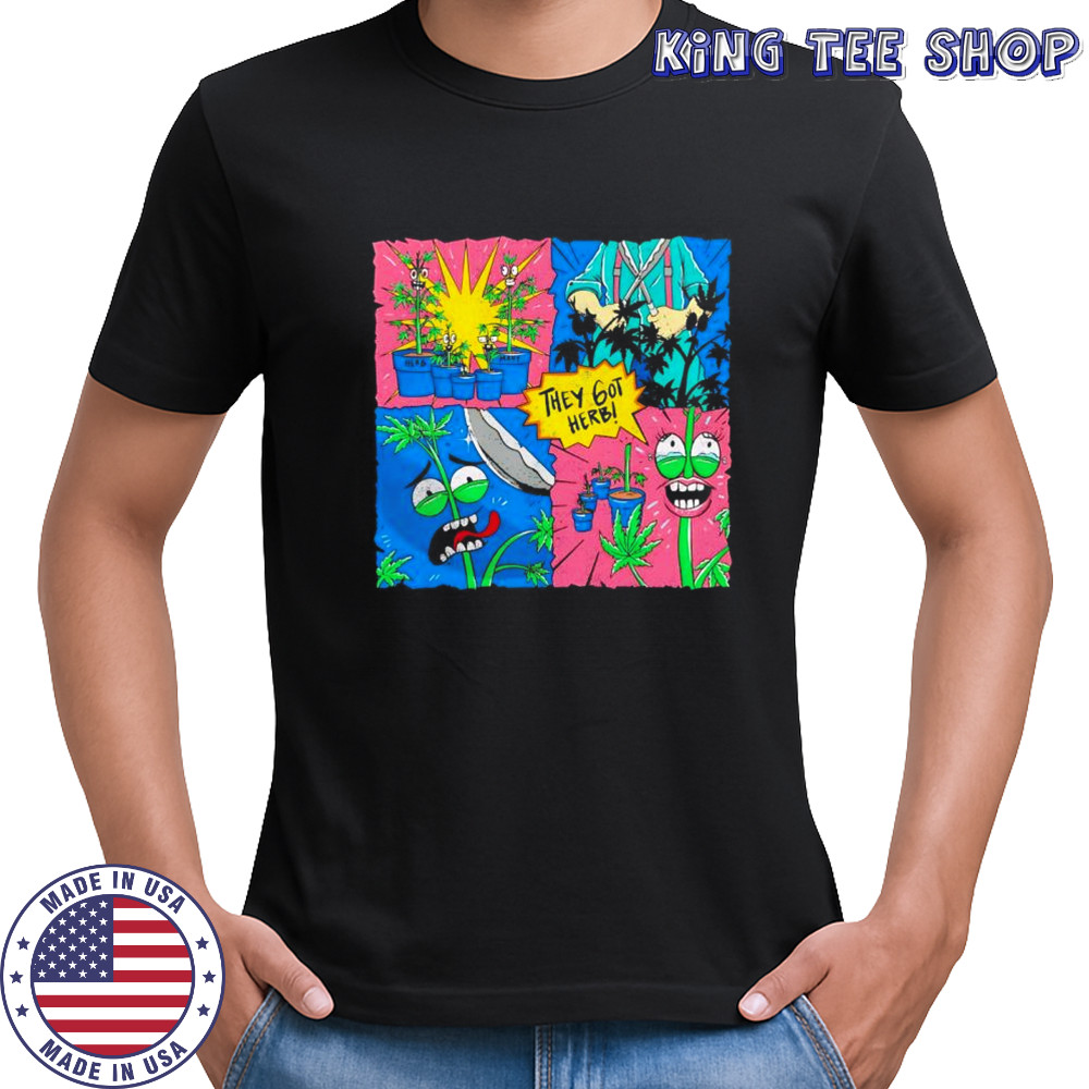 They got herb cartoon shirt