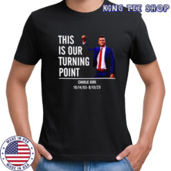 This Is Our Turning Point Charlie Kirk Shirt