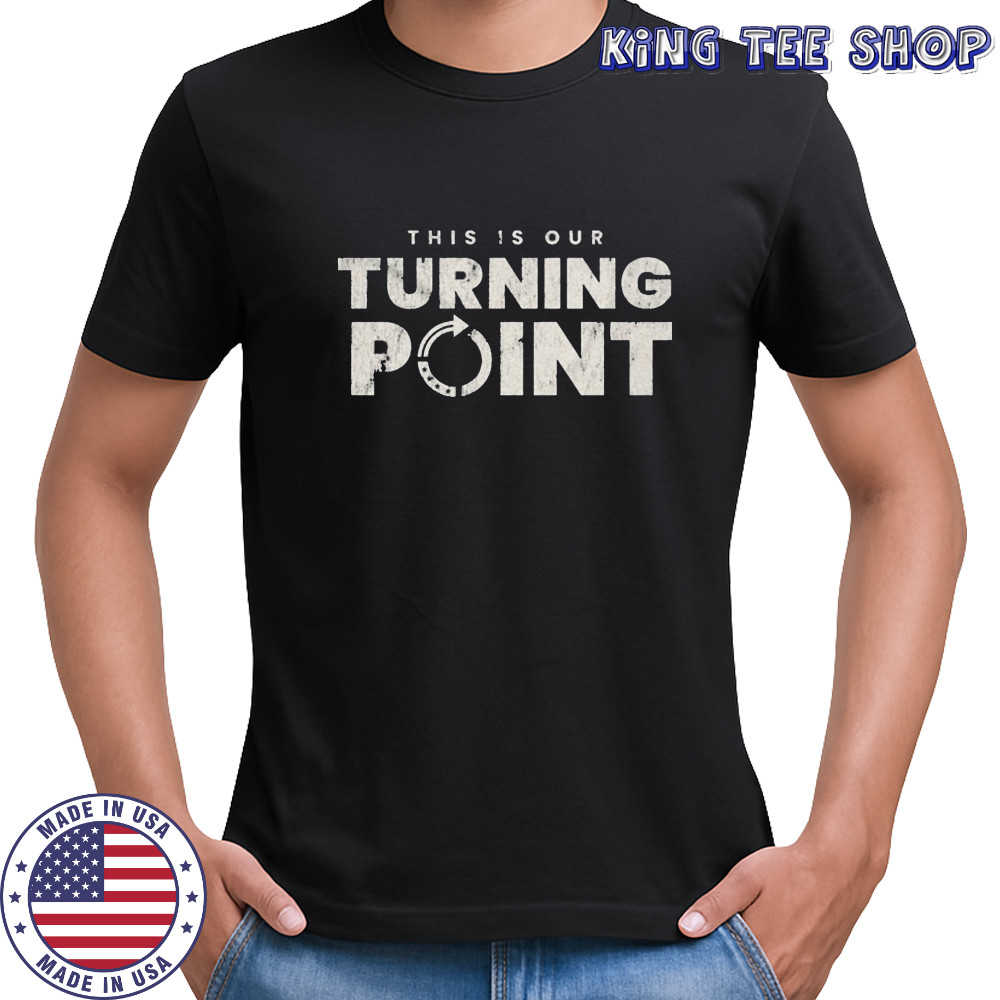 This Is Our Turning Point USA T-shirt