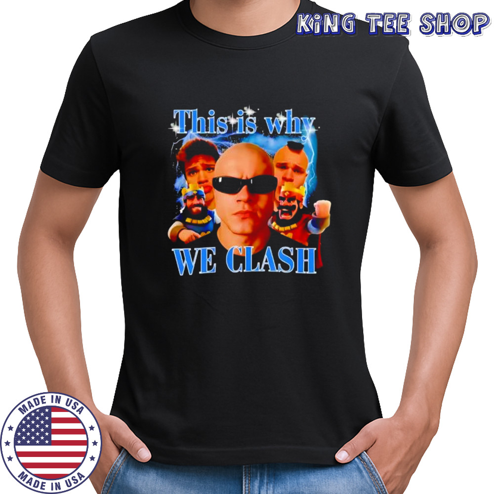 This Is Why We Clash gaming meme shirt