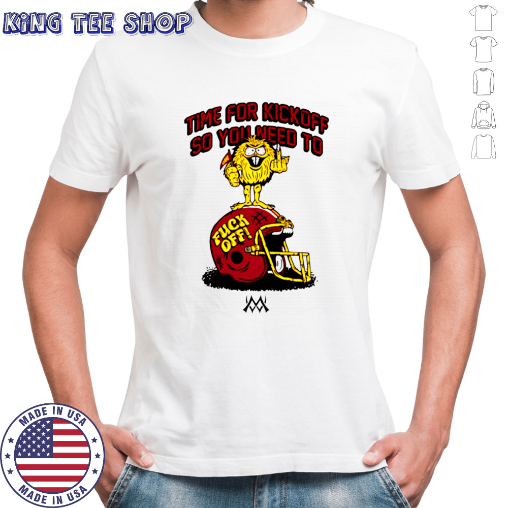 Time for kickoff so you need to fuck off football helmet shirt