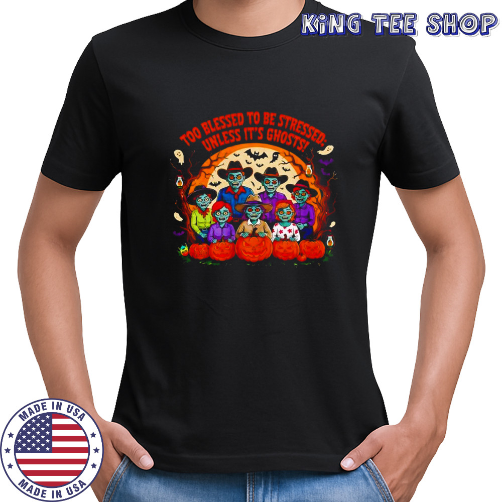 Too Blessed to Be Stressed Unless It’s Ghosts Zombie Family Halloween shirt