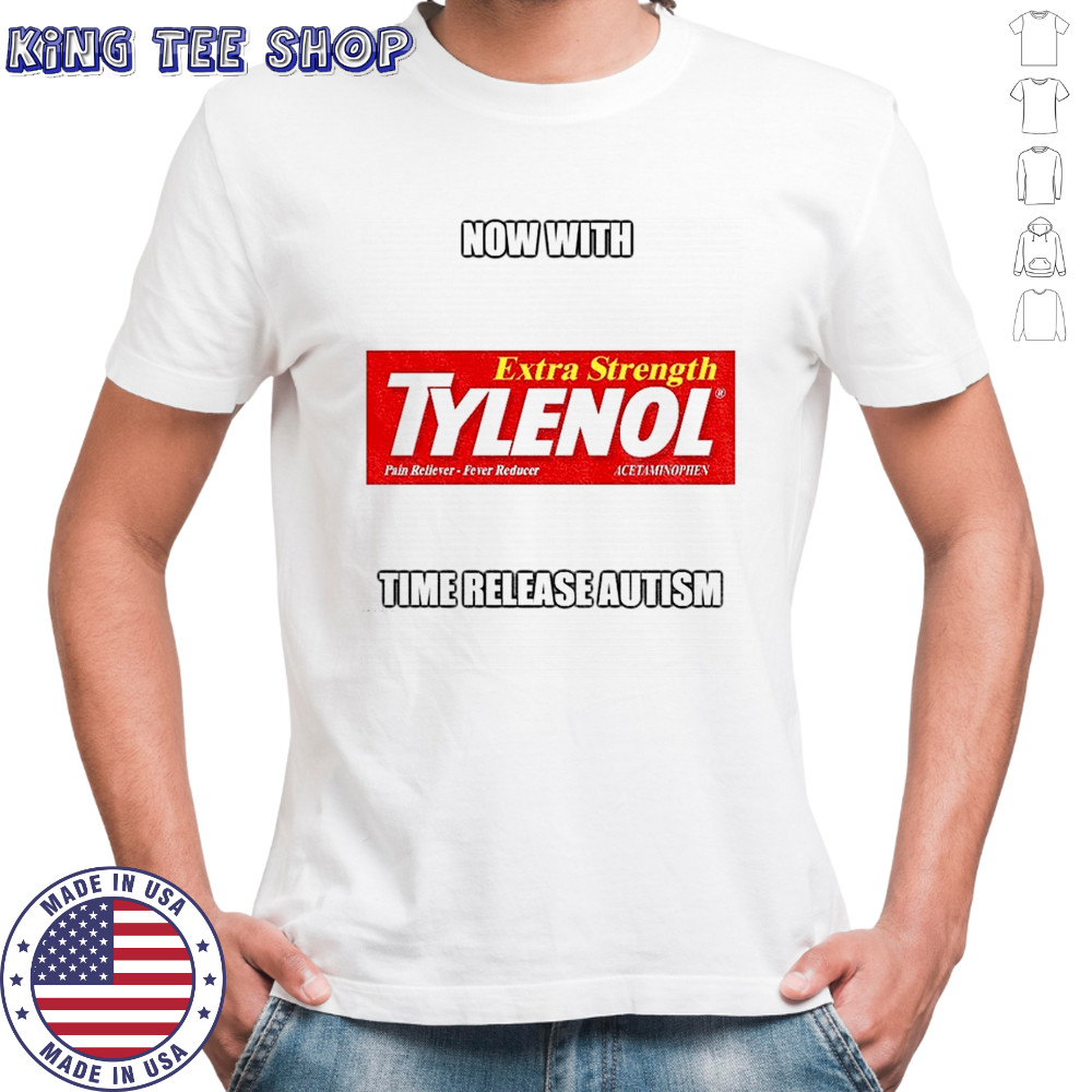 Tylenol medicine extra strength now with time release autism shirt