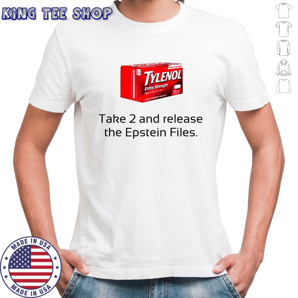 Tylenol take 2 and release the Epstein files funny shirt