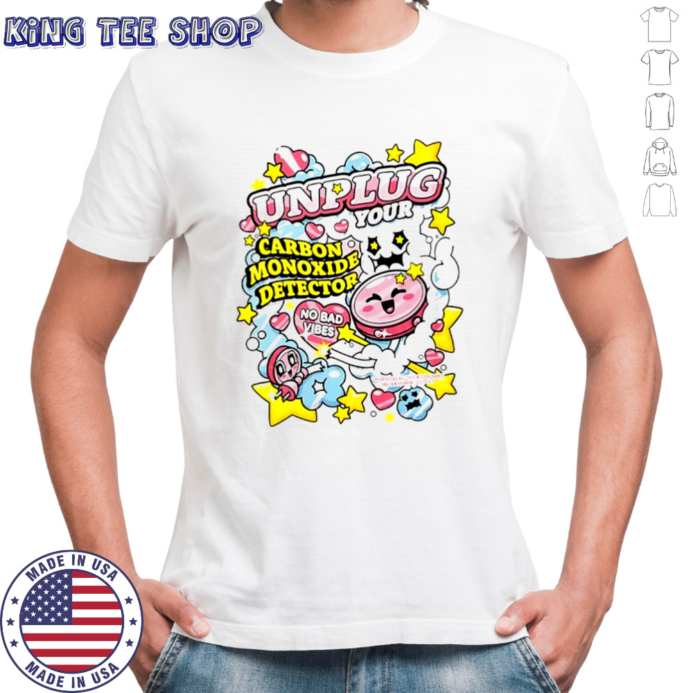 Unplug your carbon monoxide detector sarcastic shirt