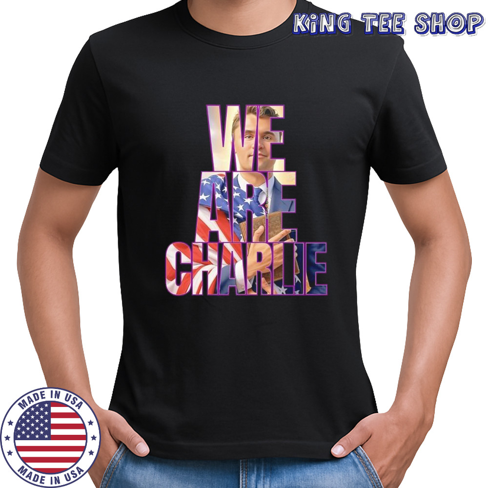 We are Charlie Kirk USA shirt
