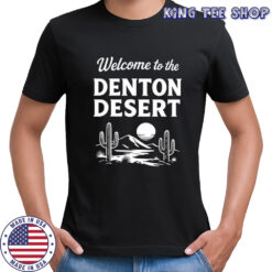 Welcome to the Denton desert shirt