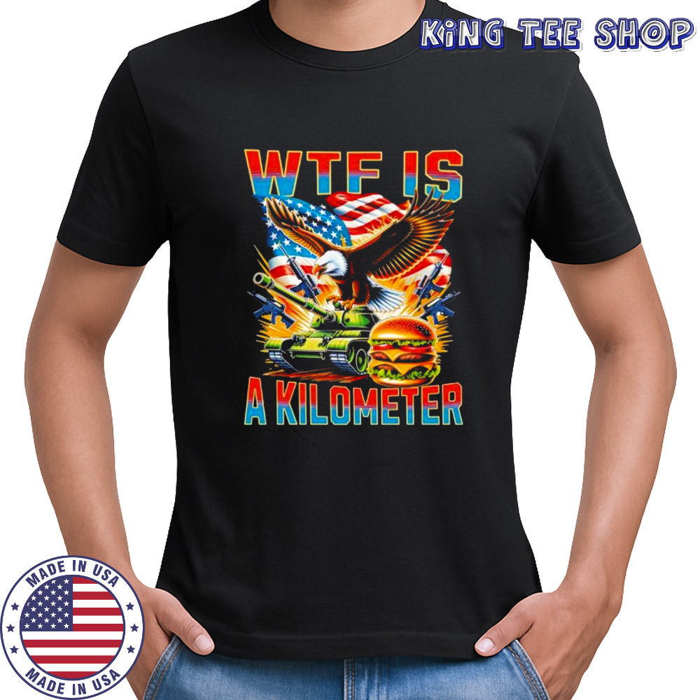 WTF Is A Kilometer American Eagle Tank and Burger shirt