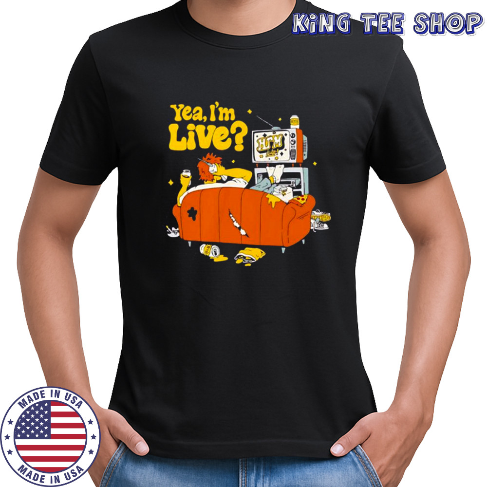 Yea I’m Live T-Shirt