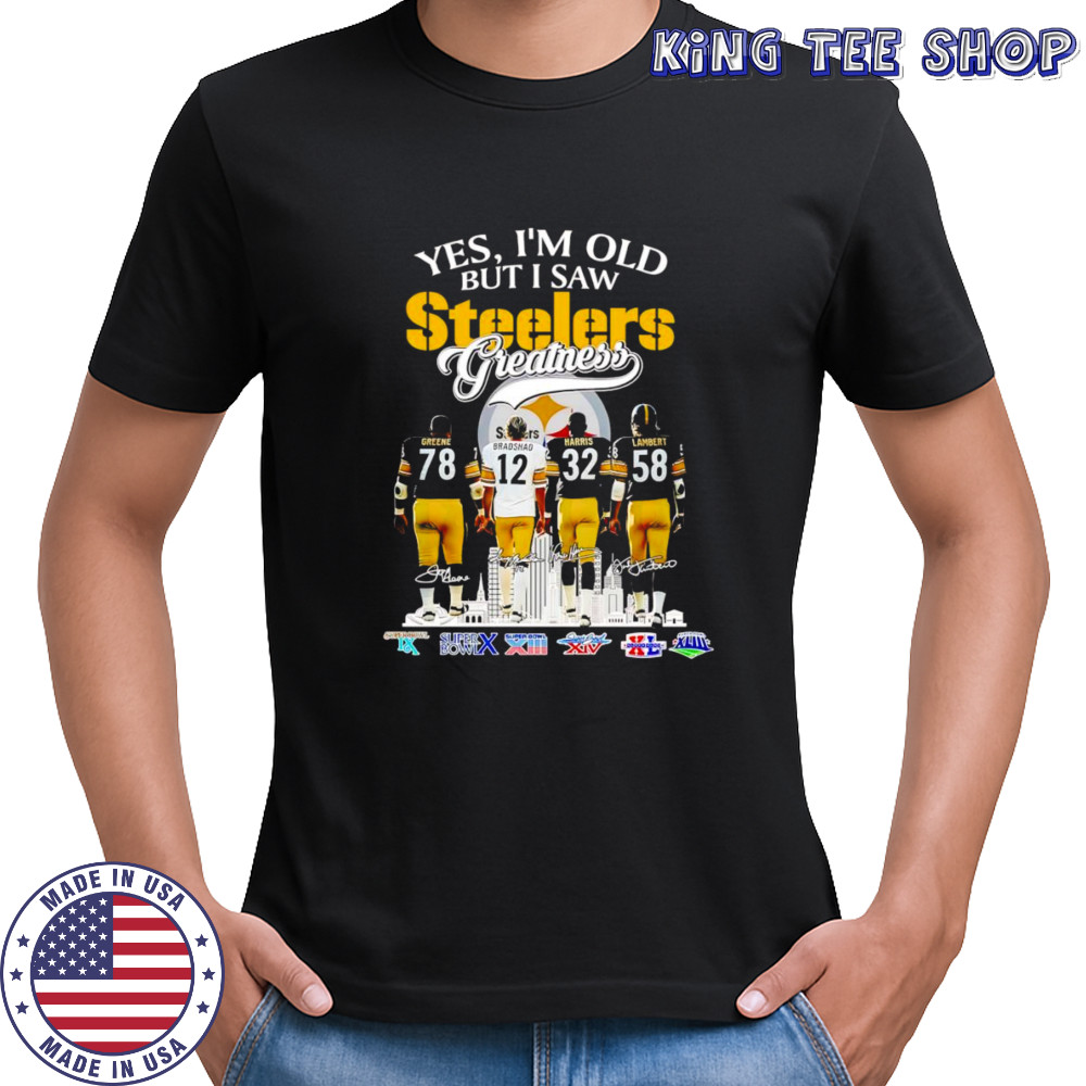 Yes I’m old but I saw Steelers greatness Greene Bradshaw Harris and Lambert shirt