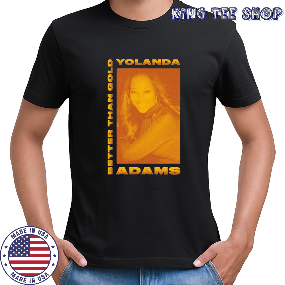 Yolanda Adams Better Than Gold T-shirt