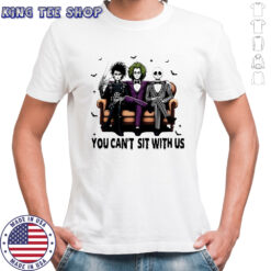 You cant sit with us Jack Skeleton Beetlejuice and Edward Scissorhands Halloween shirt