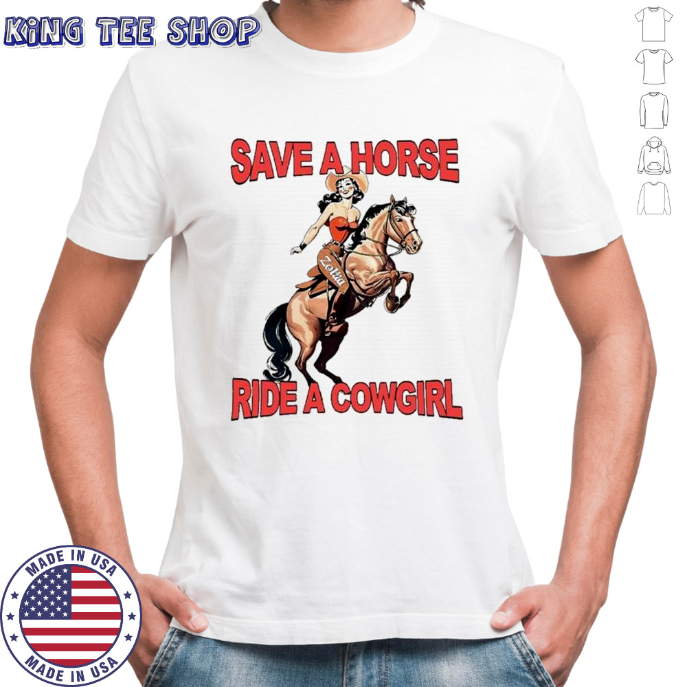 Zolita Save A Horse Ride A Cowgirl T-shirt