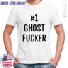 #1 Ghost Fuckker Shirt #1 Ghost Fuckker Shirt