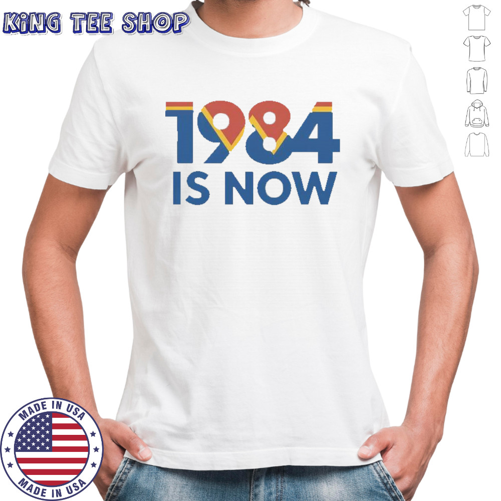 1984 Is Now T-Shirt