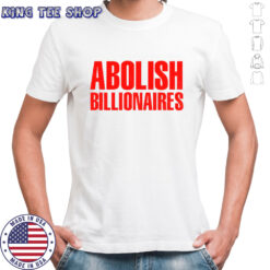 Abolish billionaires text 2025 shirt