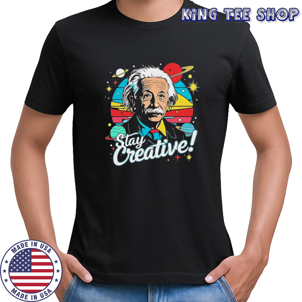 Albert Einstein Stay Creative vintage shirt