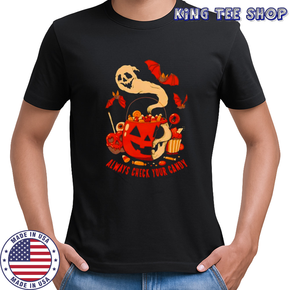 Always check your candy Halloween shirt