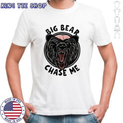 Bald-Headed Bear of Claire County Big bear chase me meme shirt