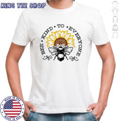 Bee kind to everyone t-shirt