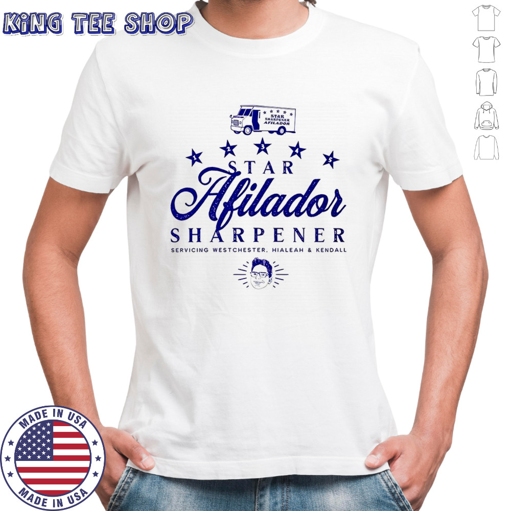 Billy Afilador Star Afilador Sharpeners Servicing Westchester Hialeah and Kendall shirt Billy Afilador Star Afilador Sharpeners Servicing Westchester Hialeah and Kendall shirt