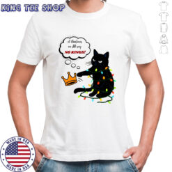 Black cat at Christmas we still say no kings Christmas shirt