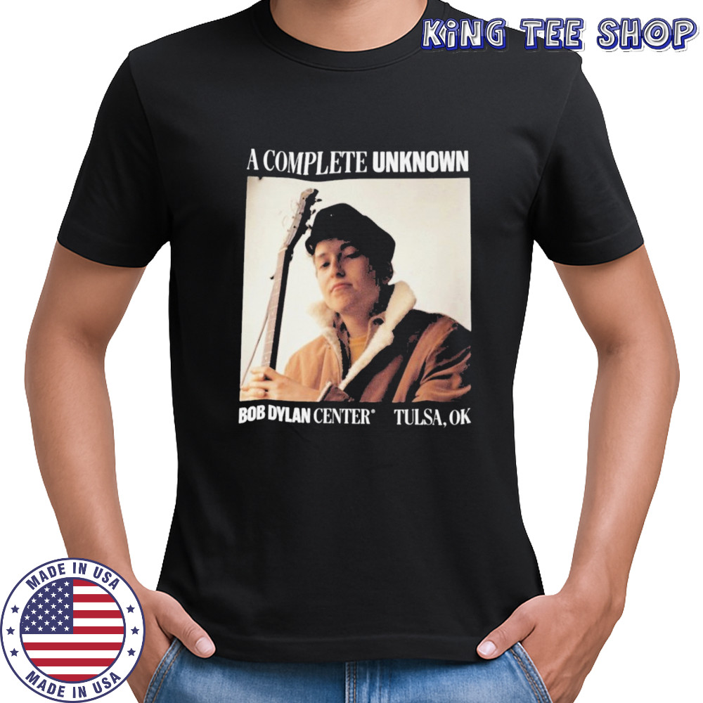 Bob Dylan Center Tulsa Ok A Complete Unknown T-shirt Bob Dylan Center Tulsa Ok A Complete Unknown T-shirt