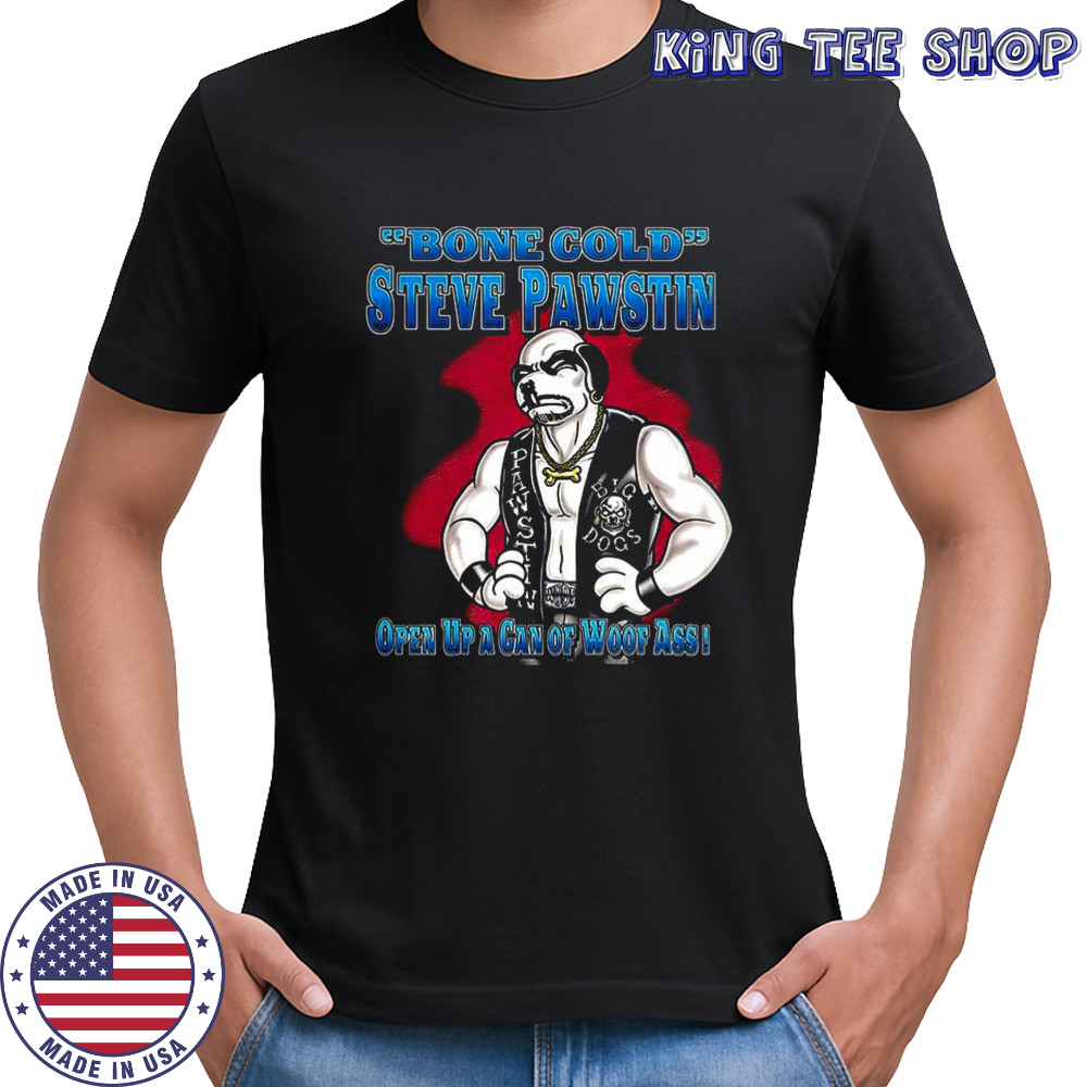 Bone cold Steve Pawstin shirt Bone cold Steve Pawstin shirt