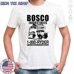 Bosco Industries call us at 1 800 Ryder by the Common Man for the Common Man shirt