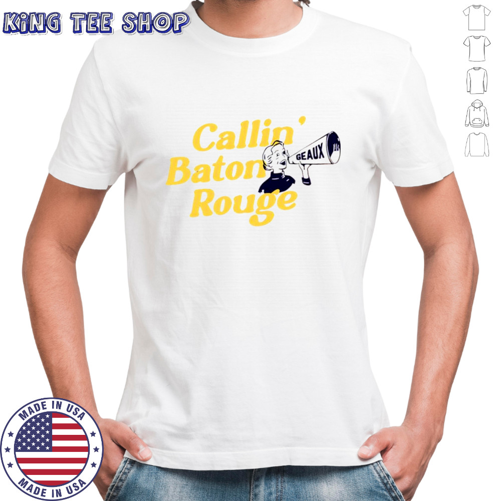 Callin’ Baton Rouge GeauX shirt