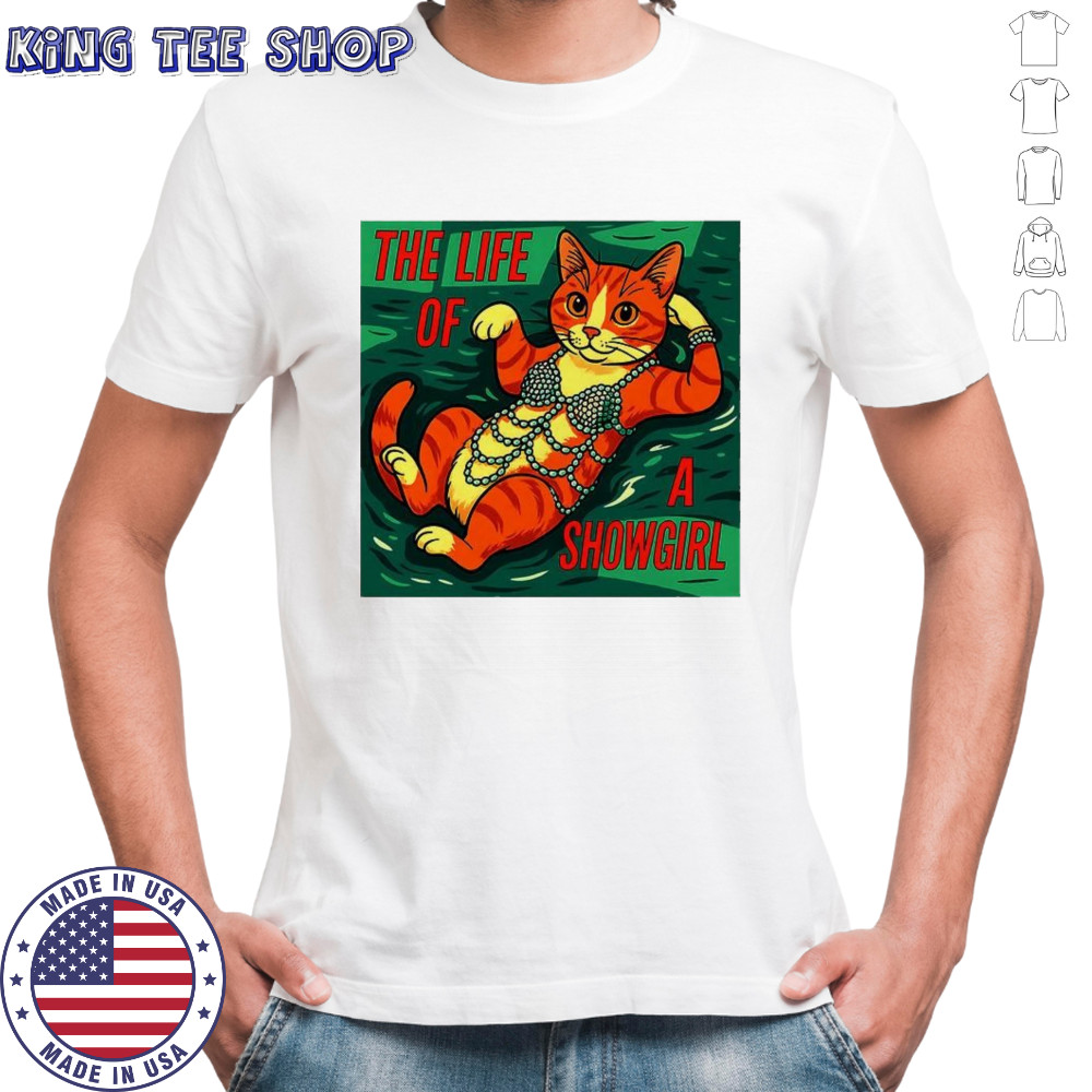 Cat life of a Showgirl funny shirt