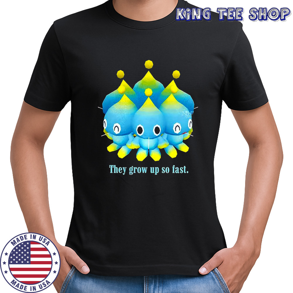 Chao they grow up so fast shirt