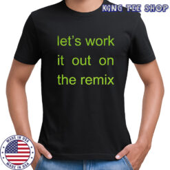 Charli XCX let’s work it out on the remix shirt