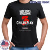 Chucky Child’s Play 3 look who’s stalking Halloween characters shirt