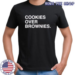 Cookies over brownies shirt