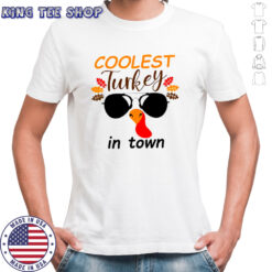 Coolest Turkey in Town Thanksgiving shirt