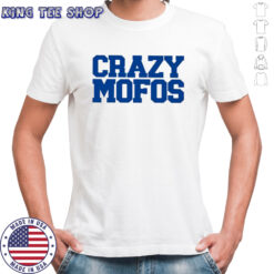 Crazy Mofos shirt