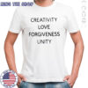 Creativity Love Forgiveness Unity T-shirt