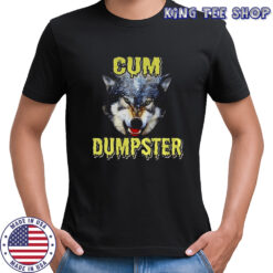 Cum Dumpster Wolf meme shirt