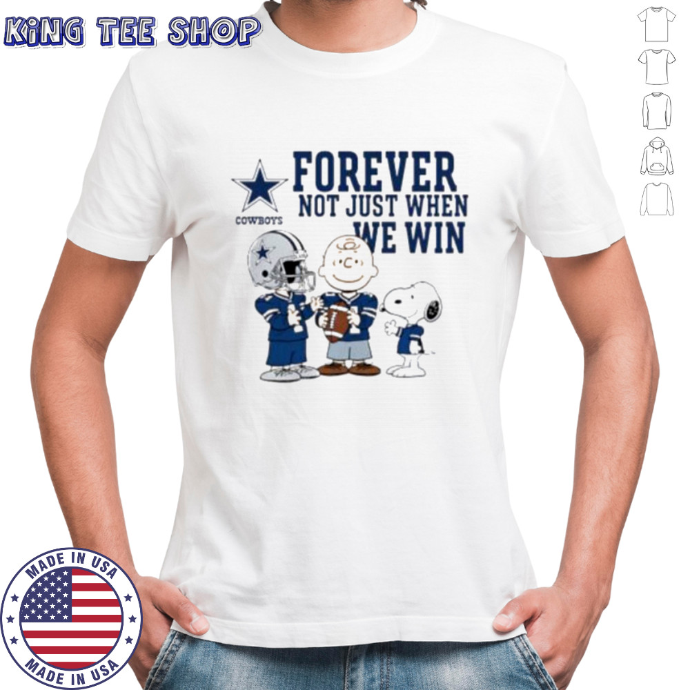 Dallas Cowboys Charlie Brown Snoopy Cowboys Forever Not Just When We Win shirt