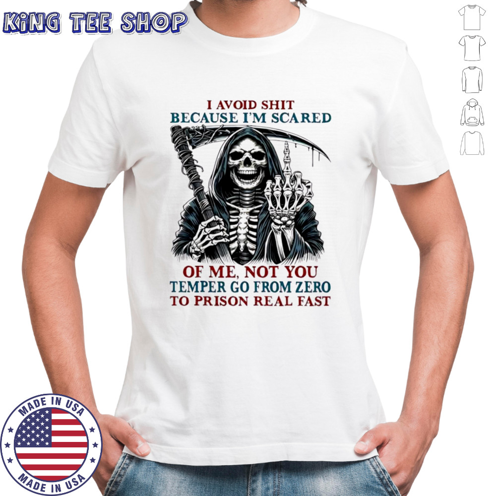 Death Skeleton I avoid shit because i’m scared of me not you temper go from zero to prison real fast T-shirt