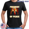 Donald Trump president of peace shirt Donald Trump president of peace shirt