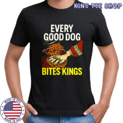 Every good dog Bites Kings meme shirt